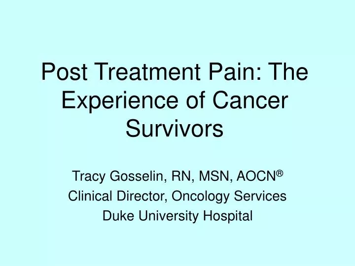 post treatment pain the experience of cancer survivors