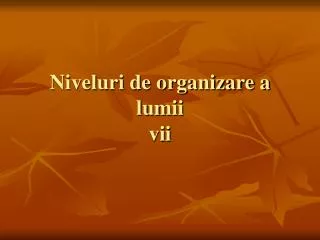 niveluri de organizare a lumii vii