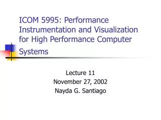 ICOM 5995: Performance Instrumentation and Visualization for High Performance Computer Systems