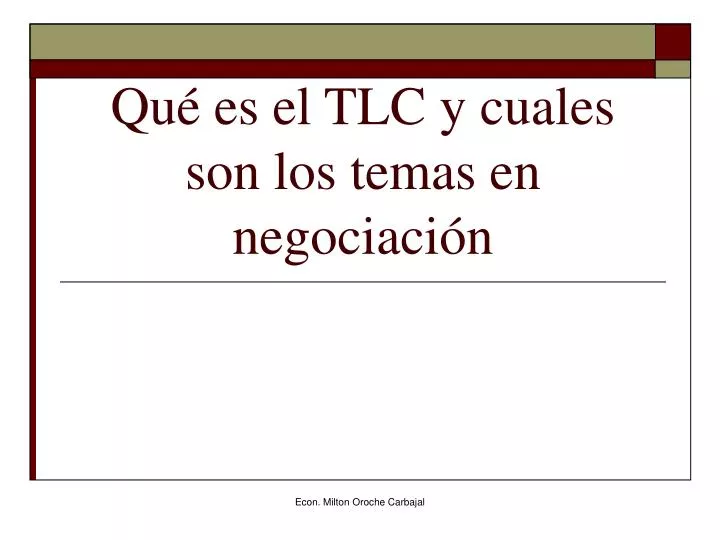 qu es el tlc y cuales son los temas en negociaci n