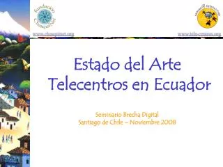 Estado del Arte Telecentros en Ecuador Seminario Brecha Digital Santiago de Chile – Noviembre 2008