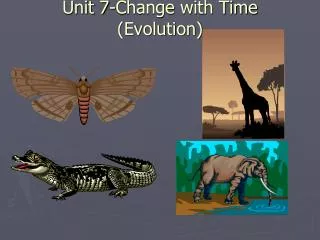 Unit 7-Change with Time (Evolution)