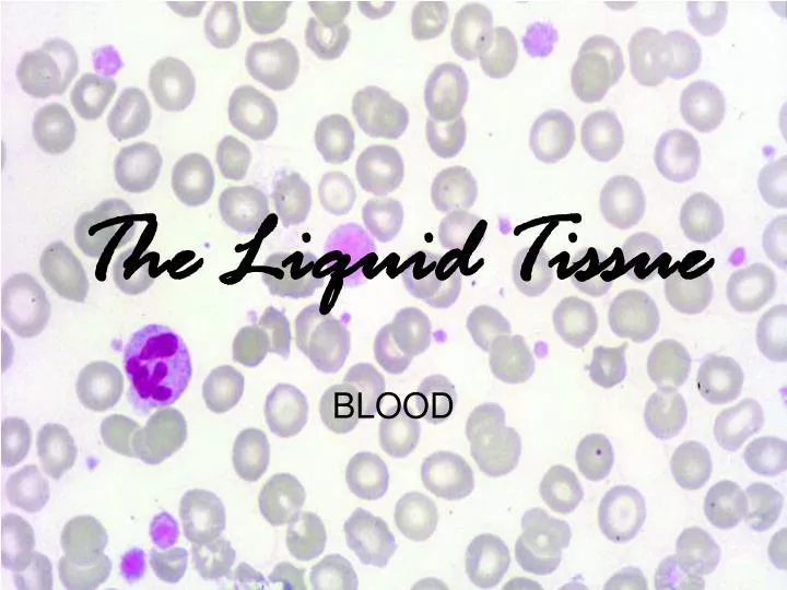 the liquid tissue
