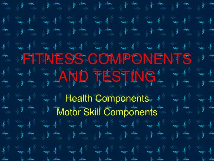 fitness components and testing