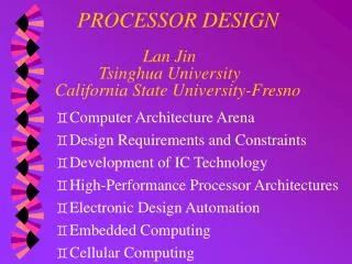 PROCESSOR DESIGN 		 Lan Jin 	 Tsinghua University California State University-Fresno