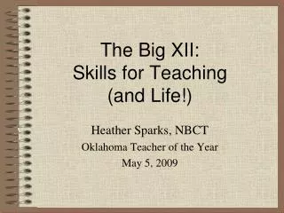 The Big XII: Skills for Teaching (and Life!)