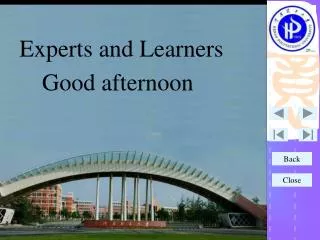 Experts and Learners Good afternoon