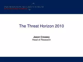 The Threat Horizon 2010