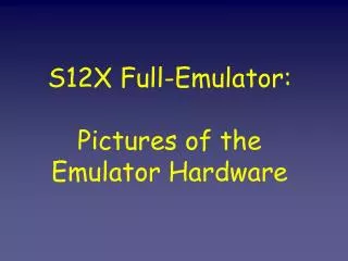 S12X Full-Emulator: Pictures of the Emulator Hardware