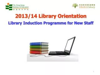 2013/14 Library Orientation Library Induction Programme for New Staff