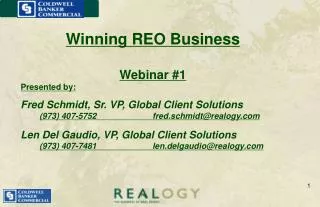Winning REO Business Webinar #1 Presented by: Fred Schmidt, Sr. VP, Global Client Solutions 	 (973) 407-5752			fred.schm