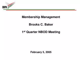 Membership Management Brooks C. Baker 1 st Quarter NBOD Meeting