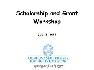 Scholarship and Grant Workshop July 11, 2012