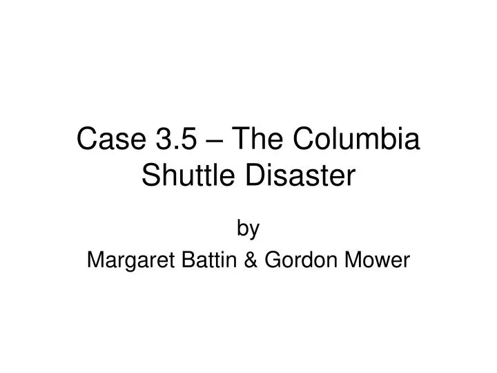 case 3 5 the columbia shuttle disaster