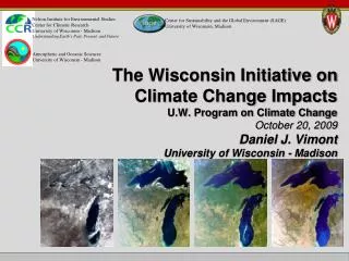 The Wisconsin Initiative on Climate Change Impacts U.W. Program on Climate Change October 20, 2009 Daniel J. Vimont Uni