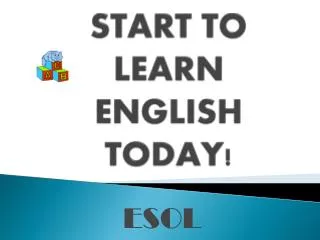 START TO LEARN ENGLISH TODAY!