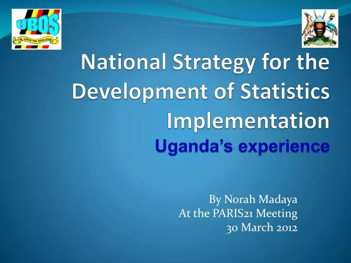 national strategy for the development of statistics implementation uganda s experience
