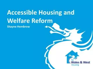 Accessible Housing and Welfare Reform Shayne Hembrow