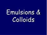 Emulsions &amp; Colloids - slide 1