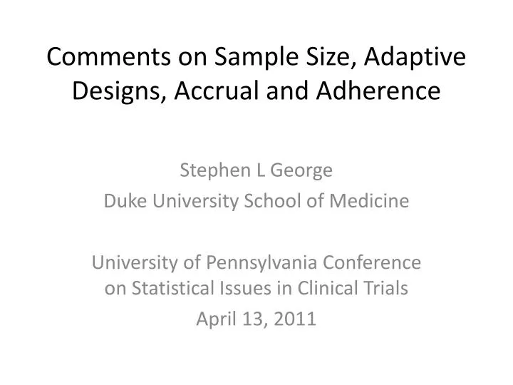 comments on sample size adaptive designs accrual and adherence