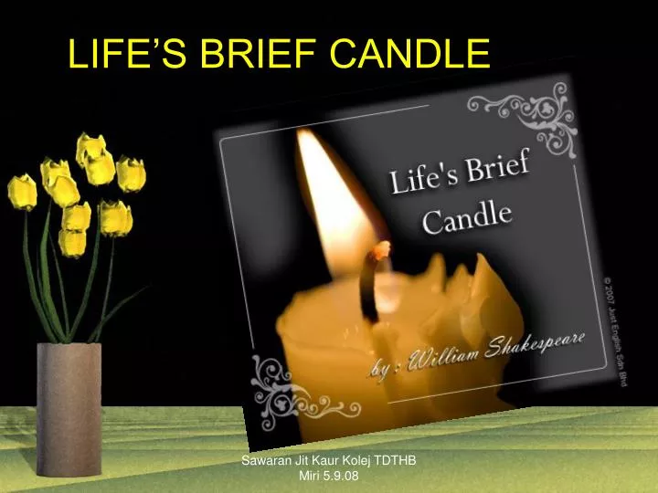 life s brief candle