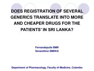 Does registration of several generics translate into more and cheaper drugs for the patient? Fernandopulle BMR, Senarat