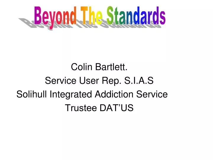 colin bartlett service user rep s i a s solihull integrated addiction service trustee dat us