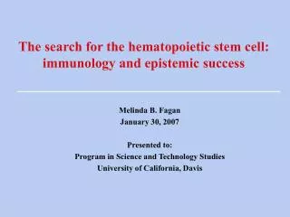 The search for the hematopoietic stem cell: immunology and epistemic success