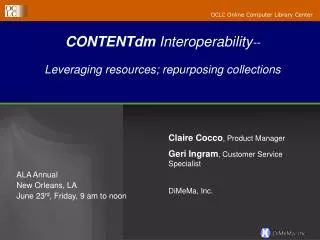 CONTENTdm Interoperability -- Leveraging resources; repurposing collections