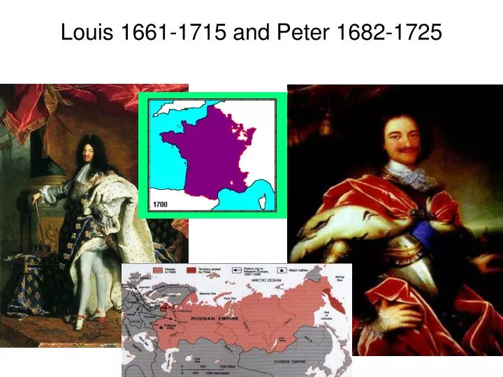 louis 1661 1715 and peter 1682 1725