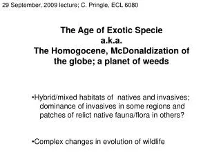 The Age of Exotic Specie a.k.a. The Homogocene, McDonaldization of the globe; a planet of weeds Hybrid/mixed habitats of