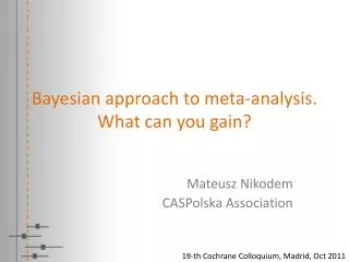 Bayesian approach to meta-analysis. What can you gain ?