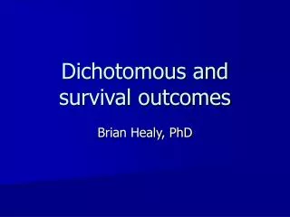 Dichotomous and survival outcomes