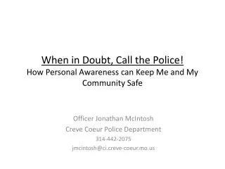 When in Doubt, Call the Police! How Personal Awareness can Keep Me and My Community Safe