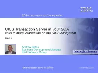 CICS Transaction Server in your SOA links to more information on the CICS ecosystem
