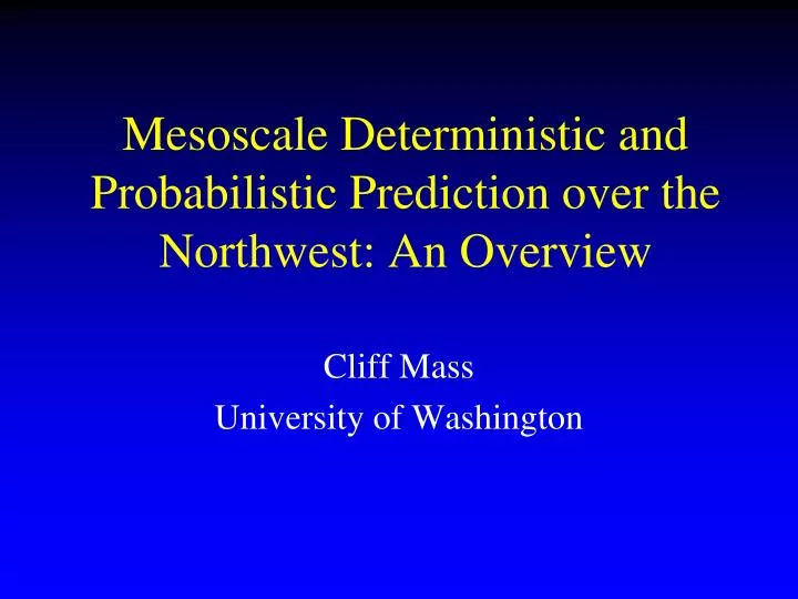 mesoscale deterministic and probabilistic prediction over the northwest an overview