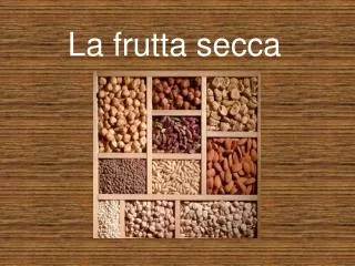 La frutta secca