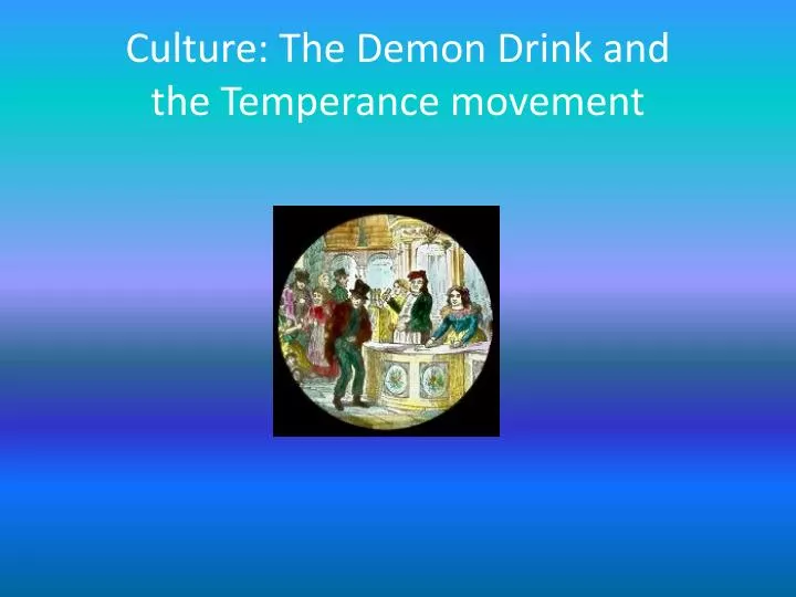 culture the demon drink and the temperance movement