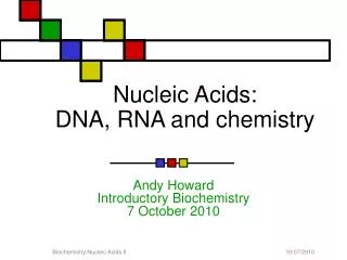 Nucleic Acids: DNA, RNA and chemistry
