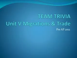 TEAM TRIVIA Unit V Migrations &amp; Trade