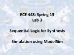 ECE 448: Spring 13 Lab 3 Sequential Logic for Synthesis Simulation using ModelSim