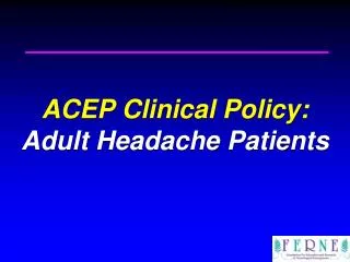 ACEP Clinical Policy: Adult Headache Patients