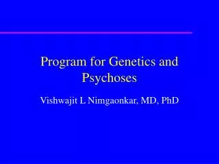 Program for Genetics and Psychoses