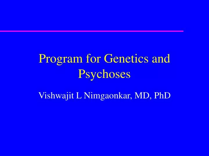 program for genetics and psychoses