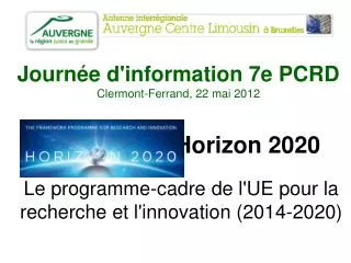 Journée d'information 7e PCRD Clermont-Ferrand, 22 mai 2012
