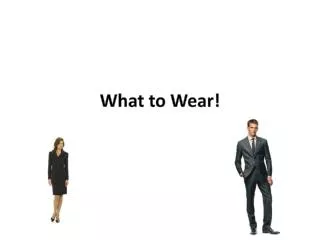 What to Wear!