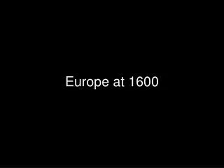 Europe at 1600