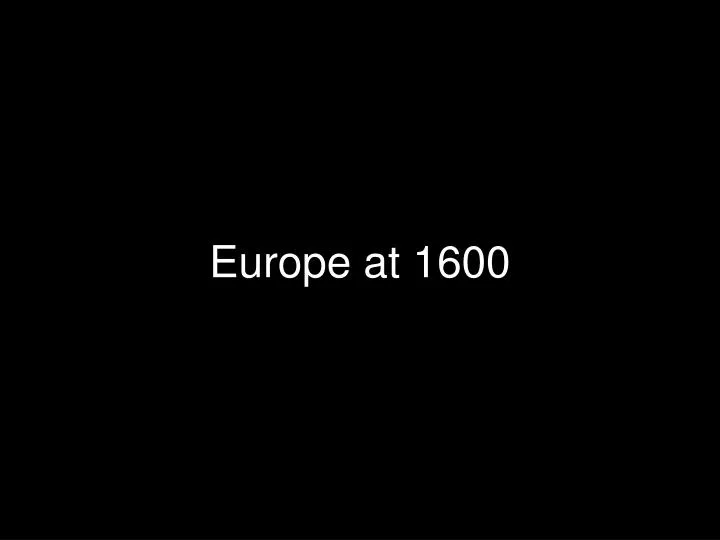 europe at 1600
