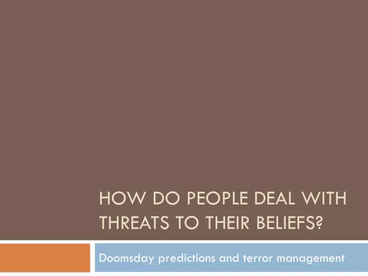 how do people deal with threats to their beliefs