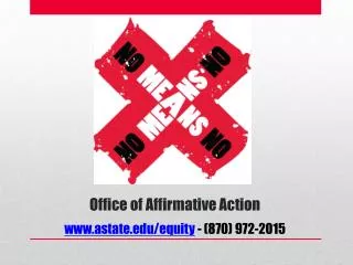 Office of Affirmative Action www.astate.edu/equity - (870) 972-2015